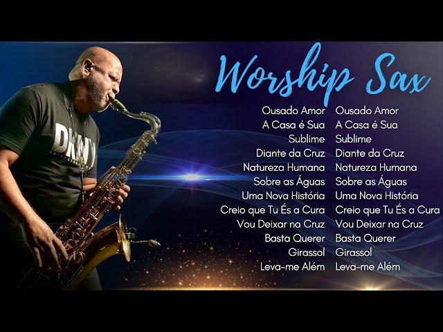 ADORAÇÃO WORSHIP Instrumental SAX ANGELO TORRES / Ousado Amor / A Casa é Sua / Diante da Cruz