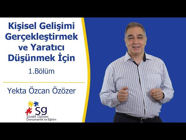 1.Bölüm: Kişisel Gelişimi Gerçekleştirmek ve Yaratıcı Düşünmek İçin