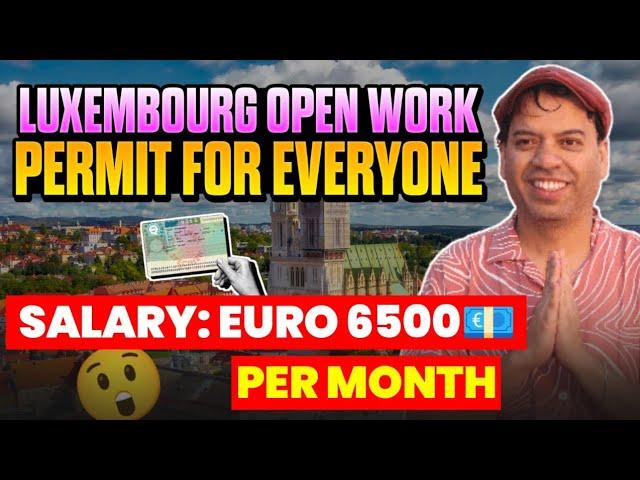 Luxembourg open work permit | How to get Luxembourg open work permit | Luxembourg open work permit