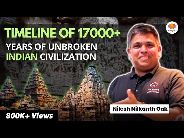 Timeline of 17000+ Years of Unbroken Indian Civilization | Nilesh Nilkanth Oak #sangamtalks