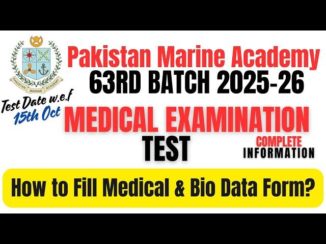 Pakistan Marine Academy 63rd Batch : Medical Examination Form Filling :   Important Dates & Details