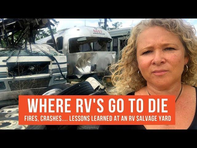 Where RV's Go to Die. RV Salvage Yard Lessons from RV Fires, Accidents & Blowouts | RV Life