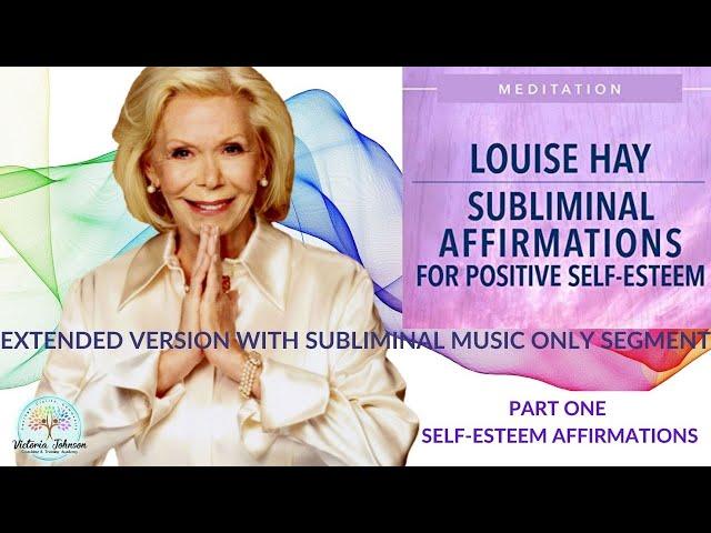 Louise Hay-Love Yourself, Increase Self Esteem Using Affirmations, Extended Version