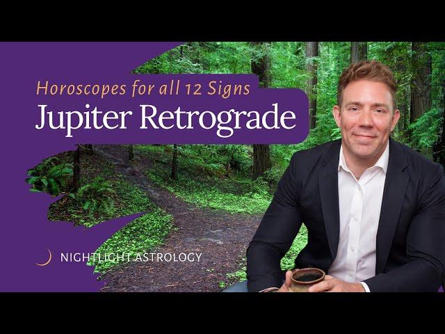 Jupiter Retrograde - Horoscopes for All 12 Signs