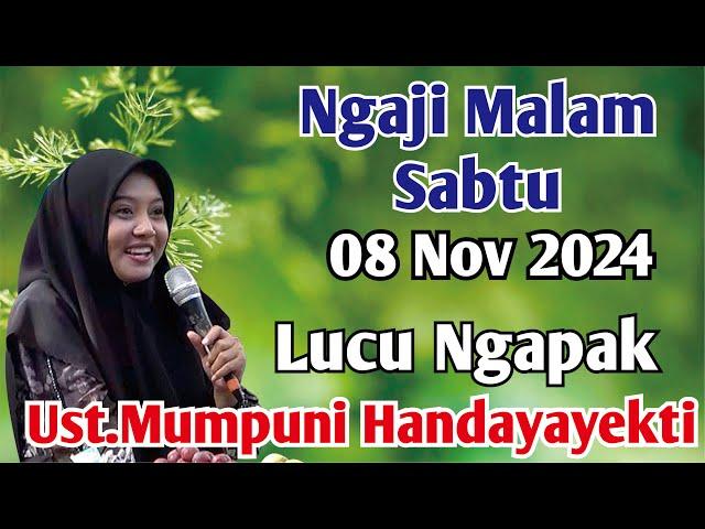 NGAJI MALAM SABTU 08 NOV 2024 | Ceramah NGAPAK Lucu Ustadzah Mumpuni Handayayekti Dari Cilacap