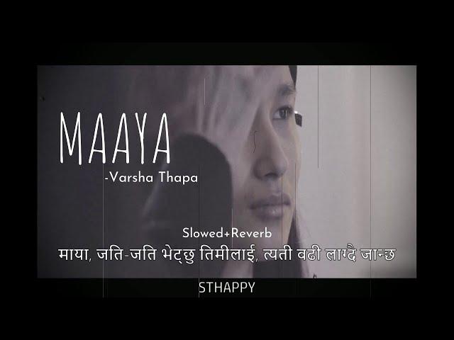 Mayaa - Varsha Thapa  (slowed + reverb) (lyrics) (STHAPPY)