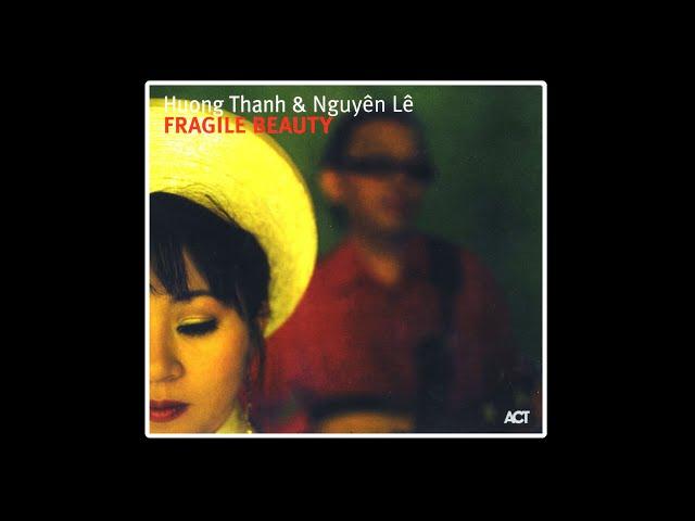 Huong Thanh & Nguyên Lê (Vietnam) Fragile Beauty (2007) Ethnic Vocal Jazz Fusion @Rare_Music_Albums