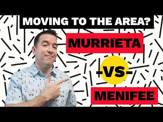 Plan on moving to Murrieta or Menifee? What are the differences of Murrieta vs Menifee?