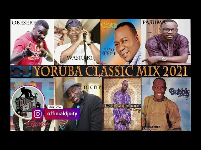 Yoruba Classic Mix 2021, FT  Wasiu Ayinde, Obesere, Pasuma, Dayo Kujore, Adewale Ayuba & DJCity