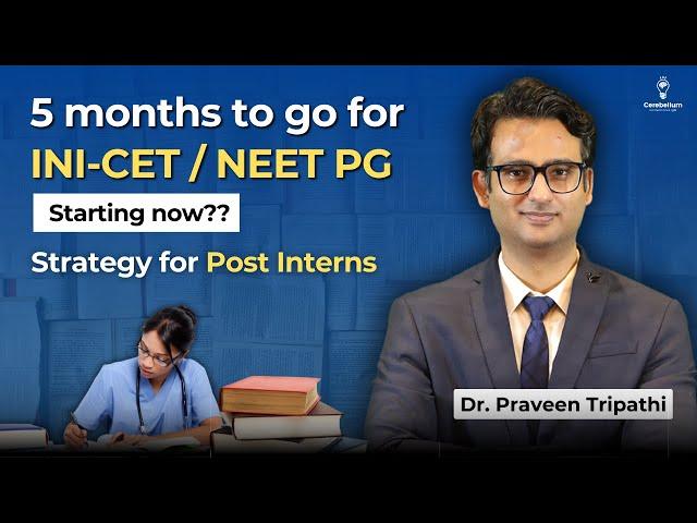 Best NEET PG/INI-CET Strategy for Post-Interns | Complete Guide by Dr. Praveen Tripathi