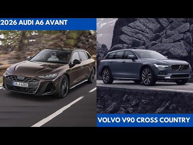 New 2026 Audi A6 Avant Vs. Volvo V90 Cross Country a Light Hybrid Station Wagon Comparison