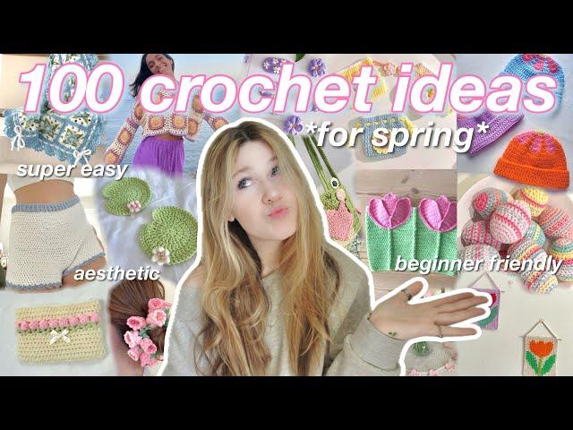 100 BEGINNER FRIENDLY things to crochet FOR SPRING!! (trendy/pinterest inspired)