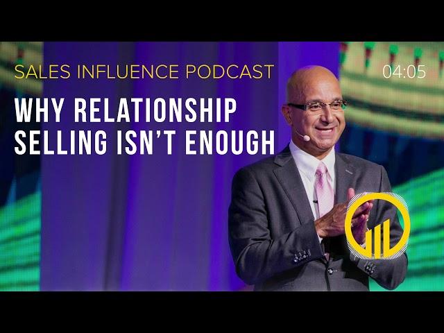 SIP 184 - Why Relationship Selling Isn't Enough - Sales Influence Podcast