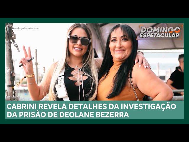 Cabrini revela detalhes da prisão de Deolane em cobertura especial | Domingo Espetacular