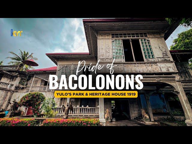 PRIDE OF BACOLODNONS! THE YULO'S PARK & HERITAGE HOUSE 1919 | PART 2!