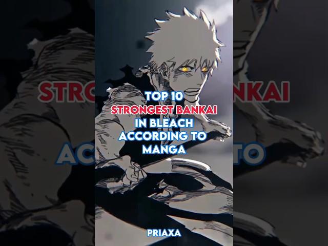 Top 10 Strongest Bankai in Bleach According to Manga #bleach #bankai #shorts #afterdark #anime