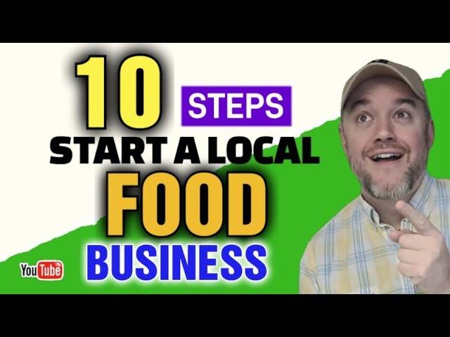 How to Start a Local Food Business [ Selling Food Start up 10 Steps ]