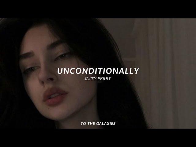 katy perry - unconditionally (slowed + reverb) lyrics