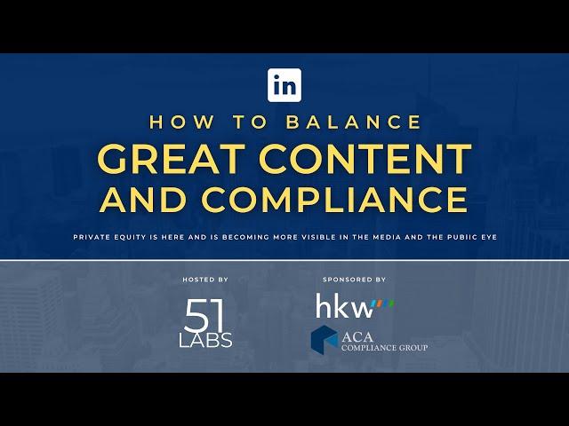 How to Balance Great LinkedIn Content & Compliance | a 51 Labs webinar