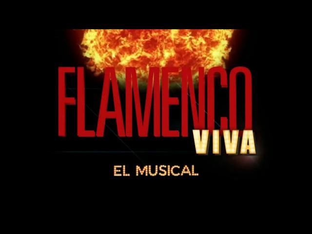 FLAMENCO VIVA, EL MUSICAL - Official Video