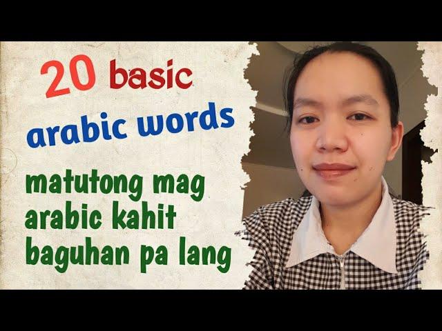 20 BASIC ARABIC WORDS TRANSLATE IN TAGALOG | MATUTONG MAG ARABIC | pinayofw mp