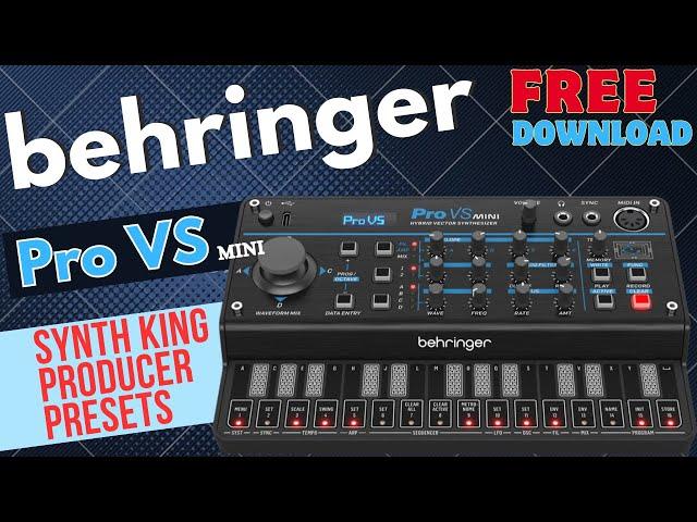 Behringer PRO VS mini - SYNTH KING Producer Presets- Almost FREE DOWNLOAD