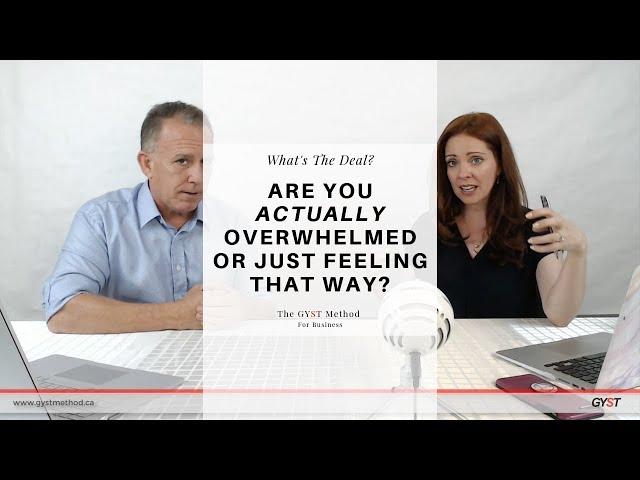 The GYST Method Show | Are You Actually Overwhelmed or Just Feeling Like You Are?