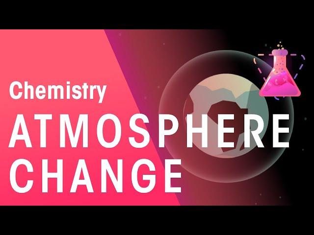 How Has The Atmosphere Changed | Environmental Chemistry | Chemistry | FuseSchool