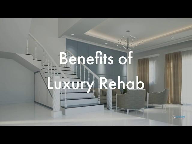 What are the benefits of attending a luxury rehab?