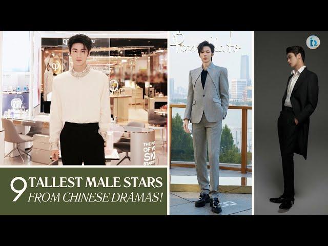 Top 9 Tallest Male Stars From Chinese Dramas! Liu Yuning 1,89m #4, THE CHAMPION... 1,92m