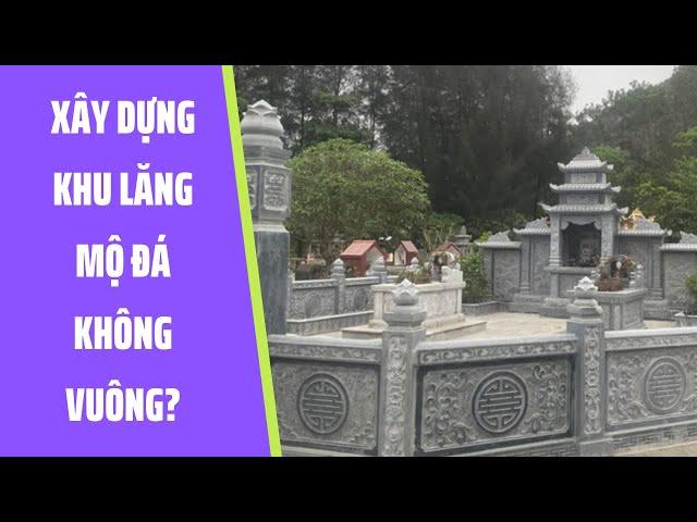 Xây dựng khu Lăng Mộ đá không vuông ở Ninh Bình