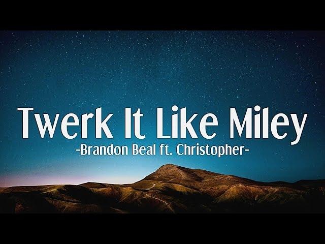 Brandon Beal - Twerk It Like Miley ft. Christopher (Lyrics)