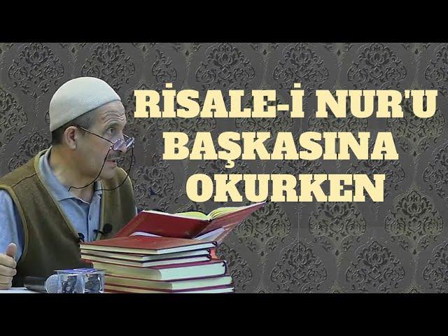 Risale-i Nur'u cemaate veya bir başkasına okurken.. (Said Sulak)