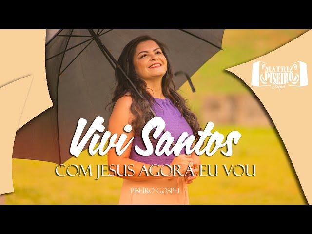 Vivi Santos - Com Jesus Agora Eu Vou (Clipe Oficial)