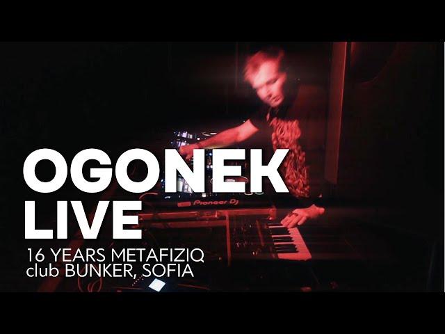 OGONEK Live @ 16 Years Metafiziq - club Bunker, Sofia (2024)