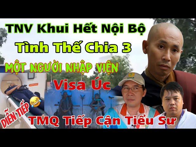 Căng Rồi.. TNV Khui Hết Bí Mật.. Một Người Nhập Viện.. TMQ Tiếp Cận Tiểu Sư Visa Úc