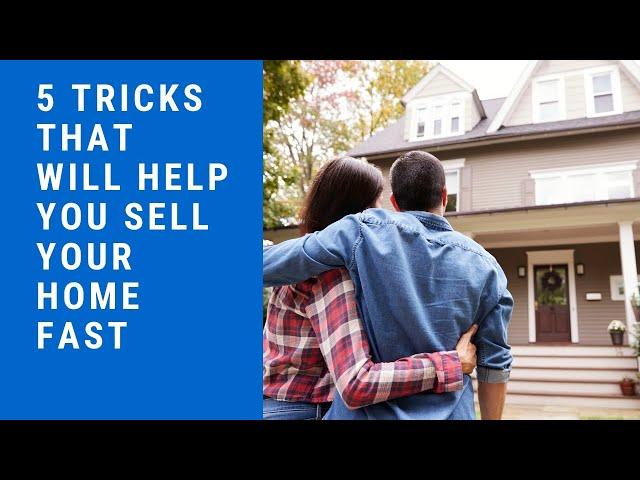 Here are 5 tricks that will help you sell your home fast