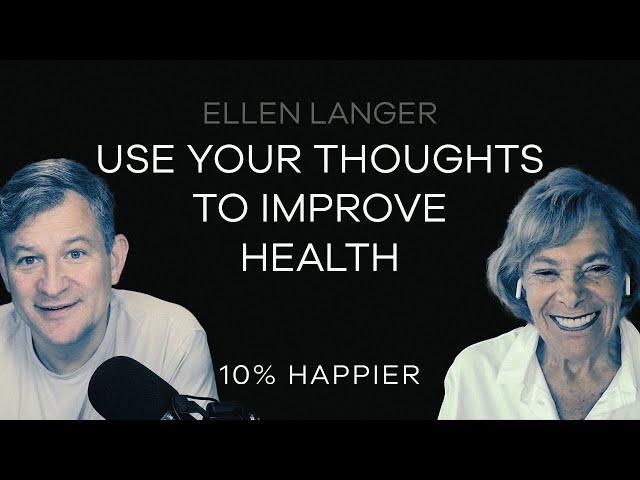 Use Your Thoughts To Improve Health | Ellen Langer