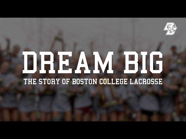 Dream Big: The Story of Boston College Lacrosse