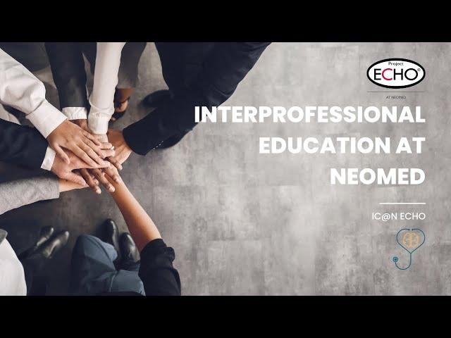 Interprofessional Education at NEOMED - IC@N ECHO