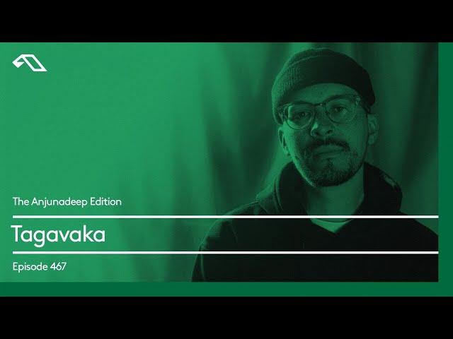 The Anjunadeep Edition 467 with Tagavaka