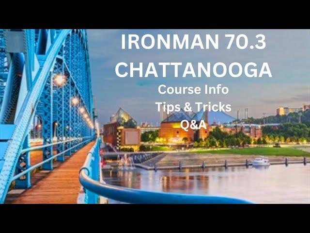 IRONMAN 70.3 Chattanooga Course Info, Tips & Tricks, and Q&A