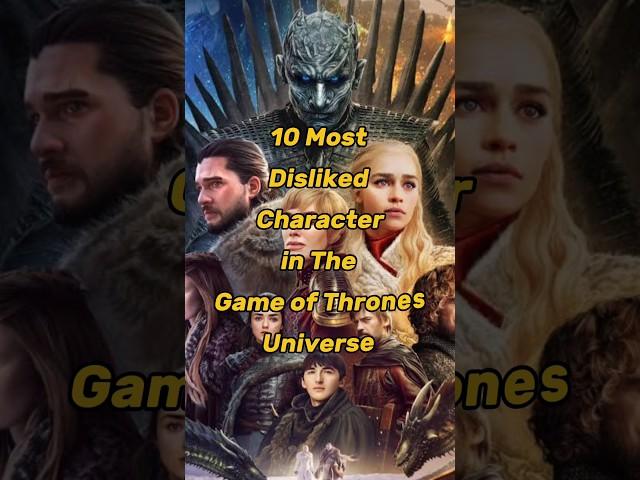 10 Most Disliked Character in The Game of Thrones Universe | GOT Character  #shorts#top10#got