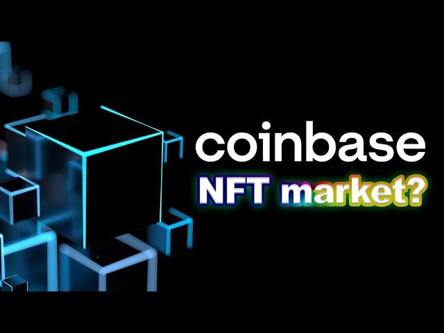 Coinbase Creating Its Own An NFT MARKETPLACE?