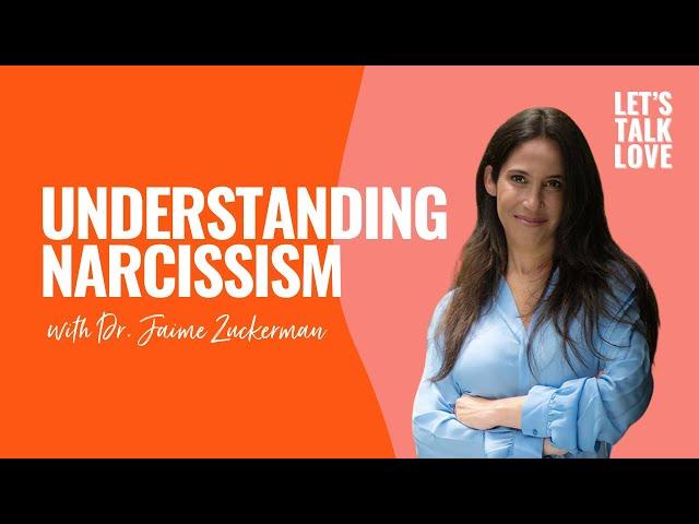 Let's Talk Love | S02 Episode 15 Understanding Narcissism with Dr. Jaime Zuckerman