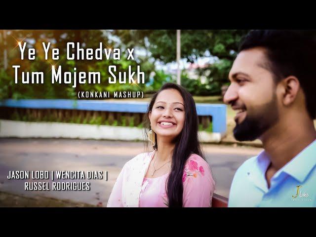 Ye Ye Chedva × Tum Mojem Sukh || Konkani Mashup ️ Ft. Wencita Dias  ( CC Eng Sub )