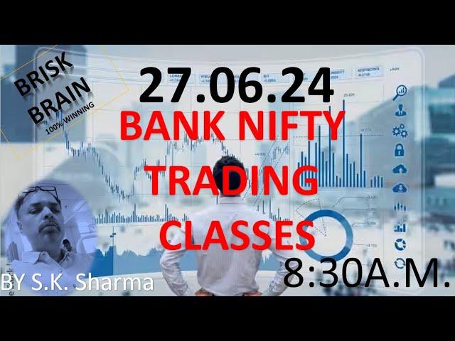 BRISK BRAIN DAILY BANK NIFTY LIVE CLASSES 27.06.24