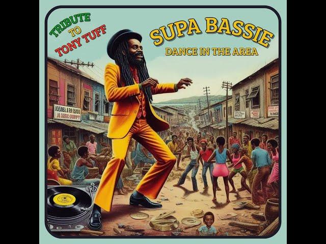 Supa Bassie - Dance In The Area (Tribute To Tony Tuff)