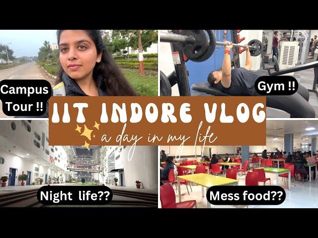 Life at IIT INDORE| Vlog | Campus Tour !! | Mess food?? | gym??