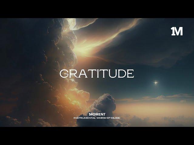 GRATITUDE - Instrumental Soaking Worship @1MOMENT_